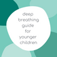 Deep Breathing for Younger Children